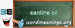 WordMeaning blackboard for sardine oil